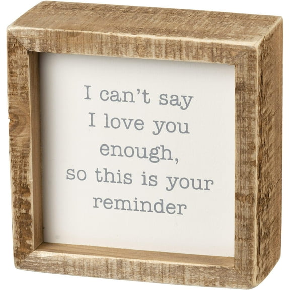 Primitives by Kathy 105457 I Can't Say I Love You Enough Wooden Inset Box Sign, 4-Inch, Brown, Grey and White