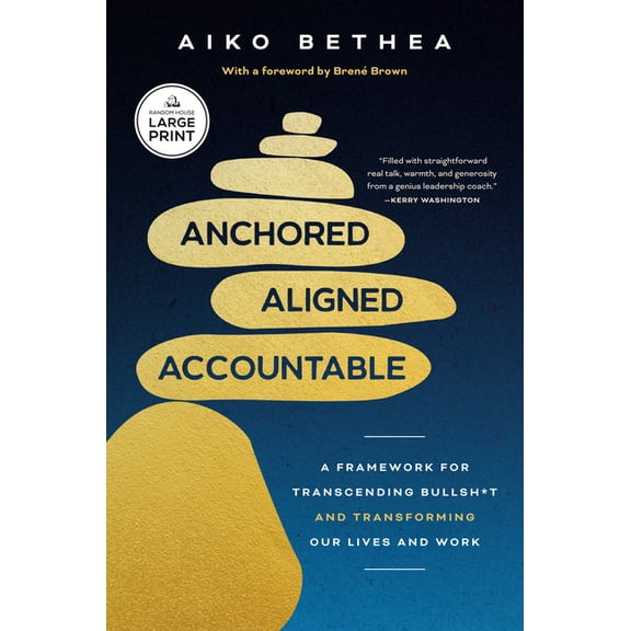 Anchored, Aligned, Accountable: A Framework for Transcending Bullsh*t and Transforming Our Lives and Work, (Paperback)