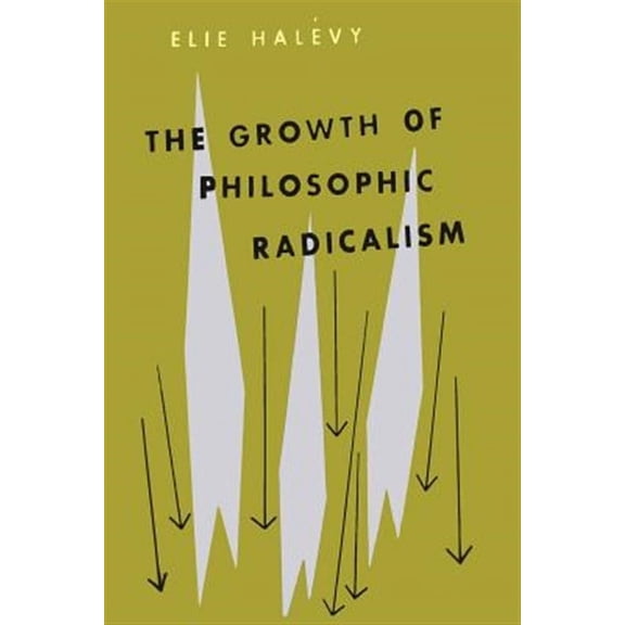 The Growth of Philosophic Radicalism (Paperback) by Elie Halevy