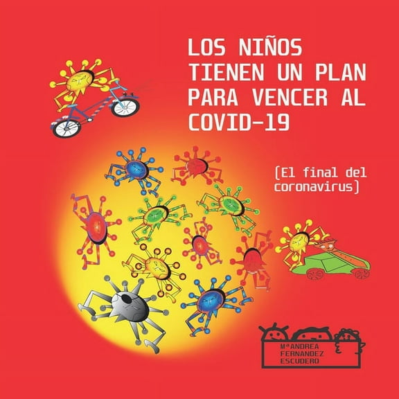 LOS NIÑOS TIENEN UN PLAN PARA VENCER AL COVID-19 (El final del coronavirus) (Paperback)