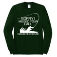 thumbnail image 2 of Missed Your Call Fishing Line Joke Fishing Mens Long Sleeve Shirt, Forest Green, Medium, 2 of 3