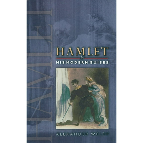 Hamlet in His Modern Guises, (Hardcover)