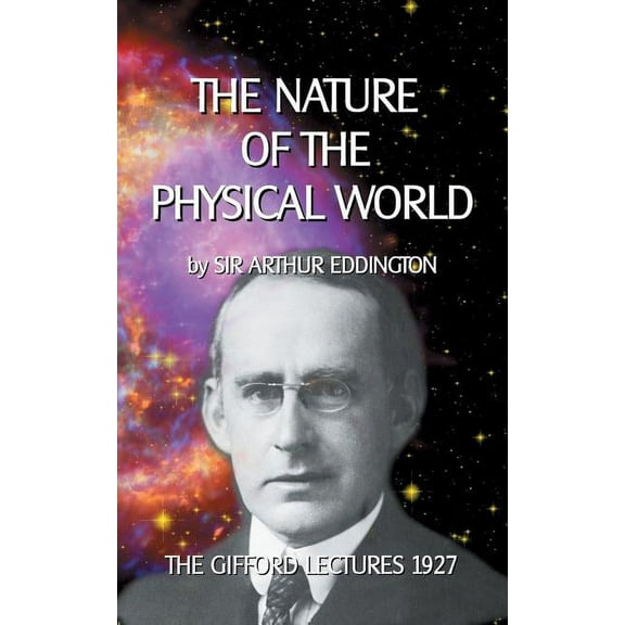 The Nature of the Physical World: The Gifford Lectures 1927, (Paperback)