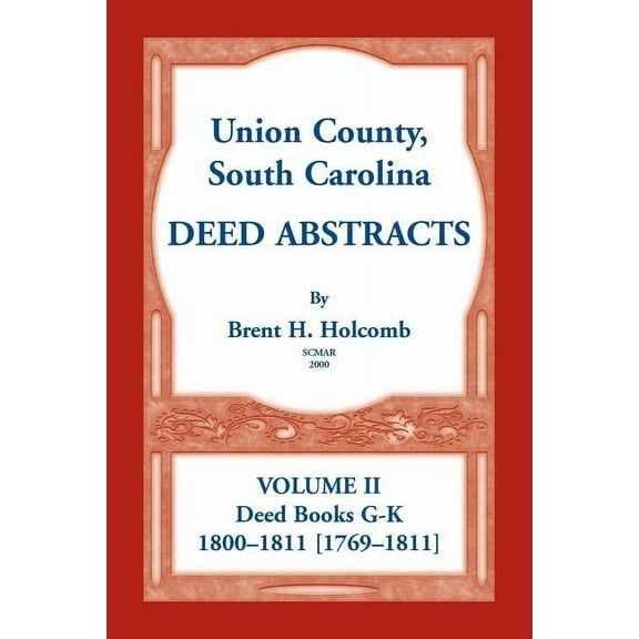 Union County, South Carolina Deed Abstracts, Volume II: Deed Books G-K (1800-1811 [1769-1811]) (Paperback)