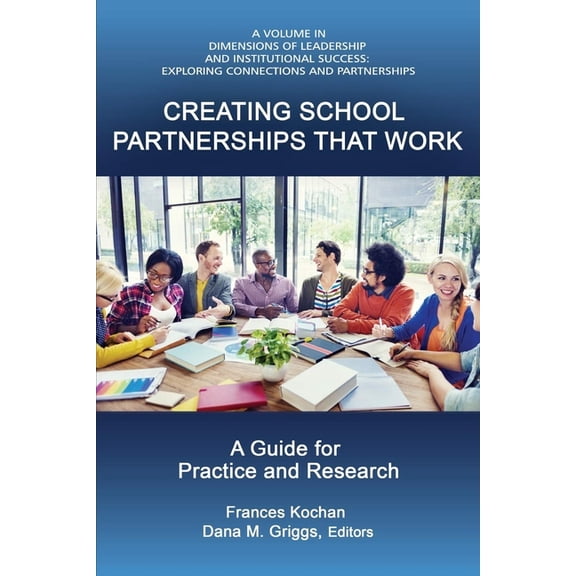 Dimensions of Leadership and Institution Creating School Partnerships that Work: A Guide for Practice and Research (HC), (Hardcover)
