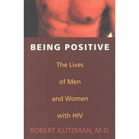 Being Positive: The Lives of Men and Women with HIV, Used [Hardcover]