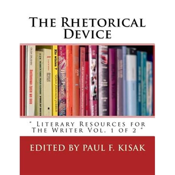 Pre-Owned The Rhetorical Device: Literary Resources for the Writer