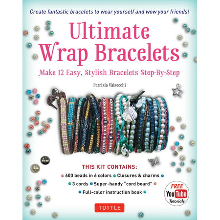 Ultimate Wrap Bracelets Kit : Instructions to Make 12 Easy, Stylish Bracelets (Includes 600 Beads, 48pp Book; Closures & Charms, Cords & Video (Best Selenium Tutorial Videos)