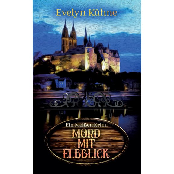 Mord mit Elbblick : Ein Meißen-Krimi (Paperback)