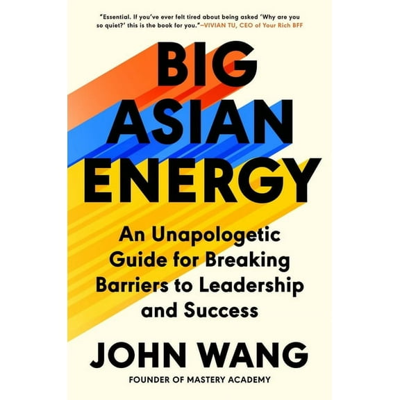 Big Asian Energy: An Unapologetic Guide for Breaking Barriers to Leadership and Success, (Hardcover)