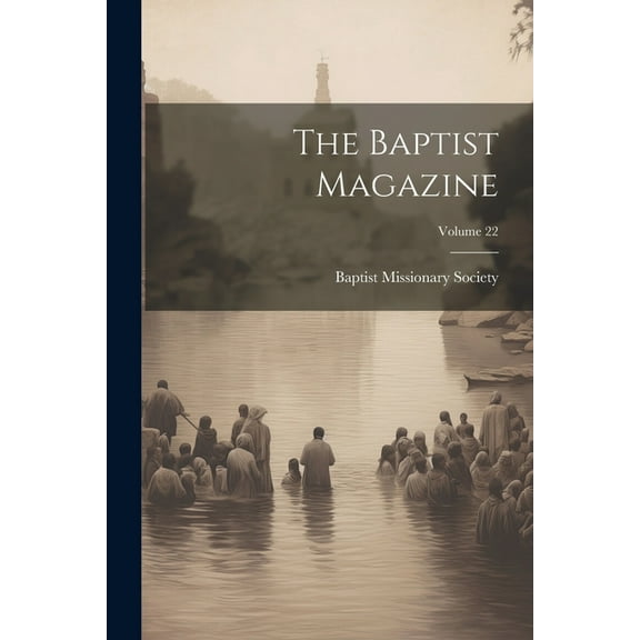 The Baptist Magazine; Volume 22 (Paperback)