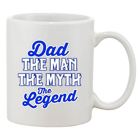 Dad The Man The Myth The Legend Funny DT White Coffee 11 Oz Mug