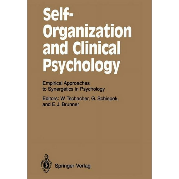 Springer Synergetics Self-Organization and Clinical Psychology: Empirical Approaches to Synergetics in Psychology, Book 58, (Paperback)