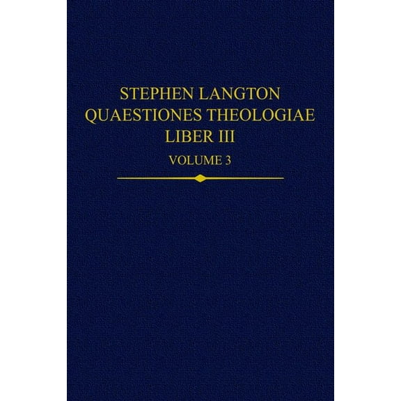 Auctores Britannici Medii Aevi Stephen Langton, Quaestiones Theologiae: Liber III, Volume 3, Book 45, (Hardcover)