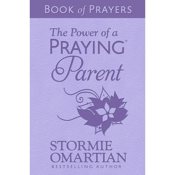 The Power of a Praying Parent Book of Prayers (Milano Softone) (Hardcover)