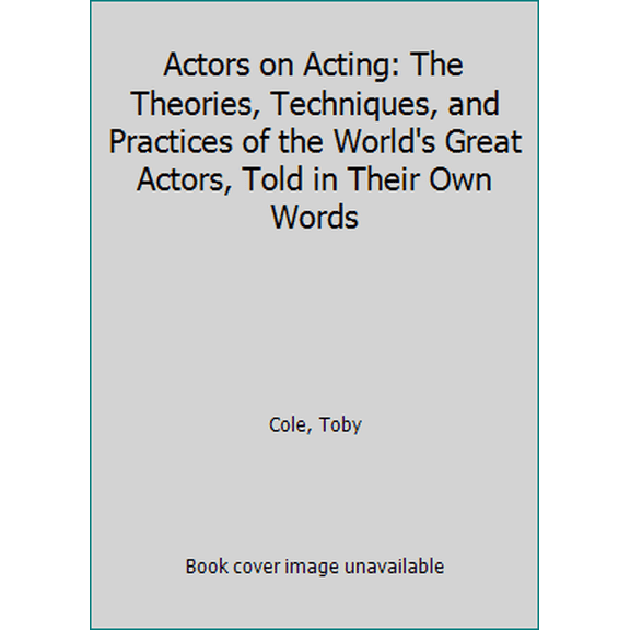 Pre-Owned Actors on Acting: The Theories, Techniques, and Practices of the World's Great Actors, Told in Their Own Words (Hardcover) 0517502992 9780517502990