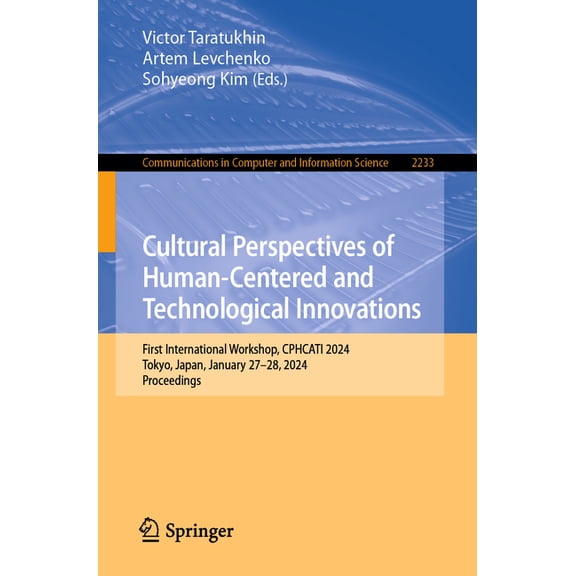 Communications in Computer and Informati Cultural Perspectives of Human-Centered and Technological Innovations: First International Workshop, Cphcati 2024, Tokyo, Book 2233, (Paperback)