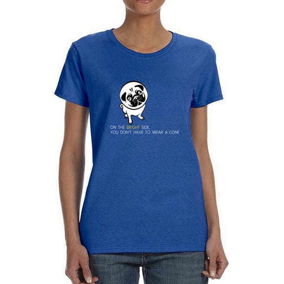 On The Bright Side You Don't Have To Wear A Cone Funny Pug Quote Women Royal Blue T-Shirt, Female x-Large