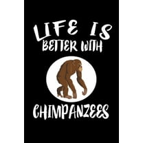 Life Is Better With Chimpanzees : Animal Nature Collection (Paperback)