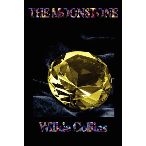 The Moonstone: A Victorian Detective Novel of Mystery, Narrative, and Discovery, (Paperback)