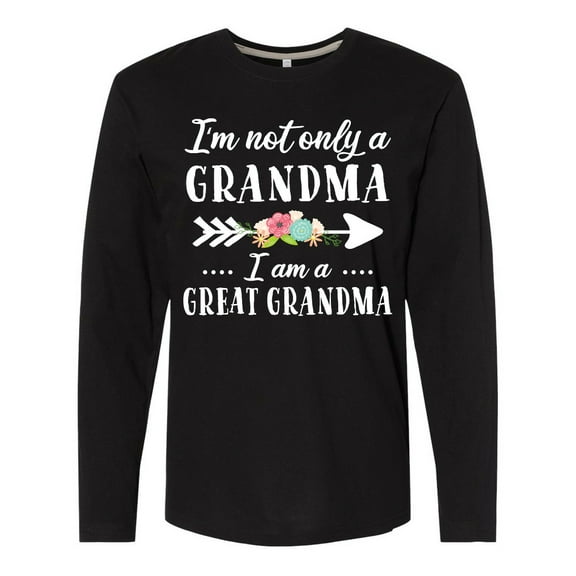 Inktastic I'm Not Only a Grandma I'm a Great Grandma with Flowers Long Sleeve T-Shirt