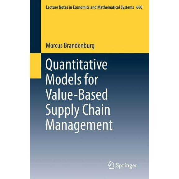 Lecture Notes in Economic and Mathematic Quantitative Models for Value-Based Supply Chain Management, Book 660, (Paperback)