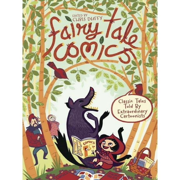 Fairy Tale Comics: Classic Tales Told by Extraordinary Cartoonists, (Hardcover)