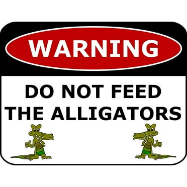 PCSCP Warning Do Not Feed Alligators 11 inch by 9.5 inch Laminated Funny Sign
