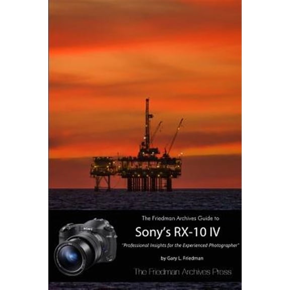 Pre-Owned The Friedman Archives Guide to the Sony RX-10 IV (B&W Edition) (Paperback)