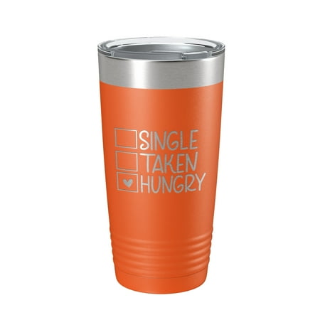 

Funny Valentine s Day Checklist Tumbler Single Taken Hungry Travel Mug Insulated Laser Engraved Coffee Cup 20 oz Orange