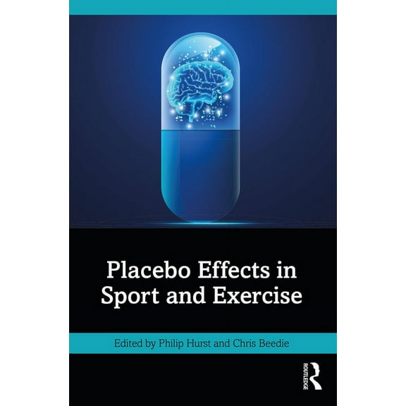 Placebo Effects in Sport and Exercise, (Paperback)