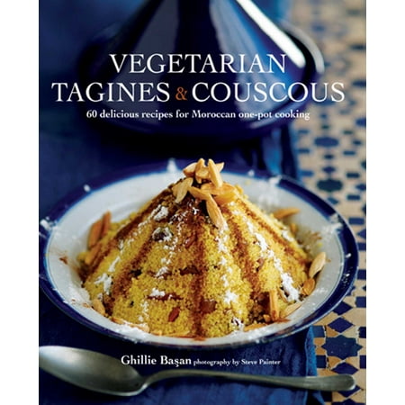 Vegetarian Tagines & Cous Cous : 60 delicious recipes for Moroccan one-pot (Best Vegetarian Tagine Recipe)
