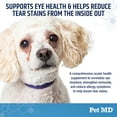 thumbnail image 3 of Pet MD Tear Stain Remover for Dogs & Cats - Antioxidant Eye Care Supplement with Lutein, Cranberry, & Omega 3 & 6 - Cat & Dog Tear Stain Remover Chews for White & Light Fur - 60 ct, 3 of 8