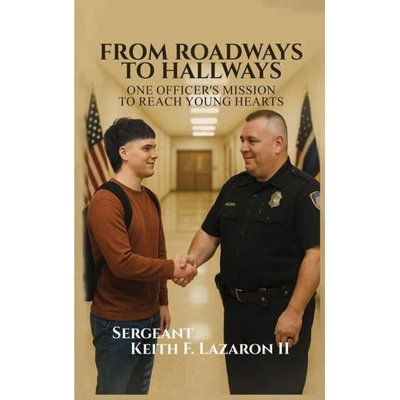 From Roadways to Hallways: One Officer's Mission to Reach Young Hearts, (Hardcover)