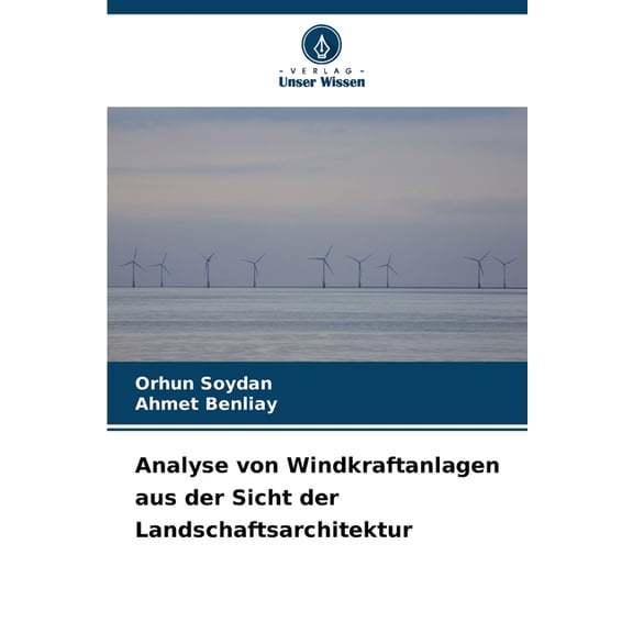 Analyse von Windkraftanlagen aus der Sicht der Landschaftsarchitektur, (Paperback)