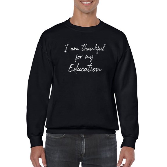 Thankful For My Education Quote Sweatshirt Men -GoatDeals Designs, Male 3X-Large