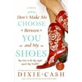 thumbnail image 3 of Dont Make Me Choose Between You and My Shoes By Cash, Dixie, 3 of 3