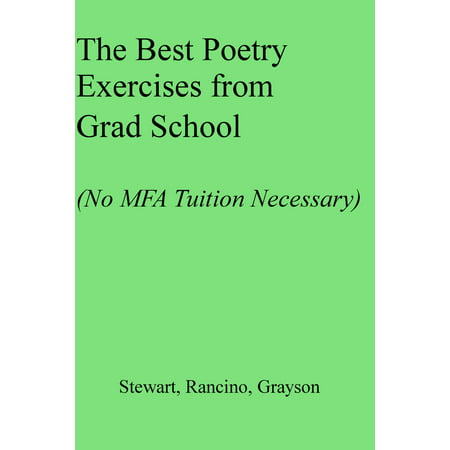 The Best Poetry Exercises from Grad School (No MFA Tuition Necessary) - (Best Cs Grad Schools)