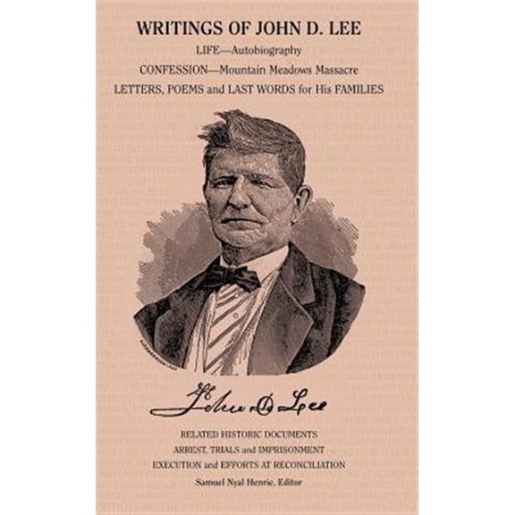 Pre-Owned Writings of John D. Lee: Including His Autobiography, Eyewitness Accounts of That Important Event in Mormon History, the Mountain Meadows Massa (Hardcover)