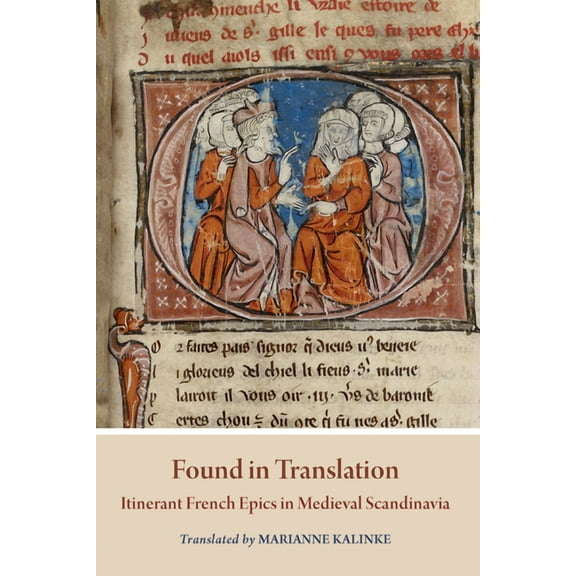 Mediaeval Sources in Translation Found in Translation: Itinerant French Epics in Medieval Scandinavia, (Paperback)