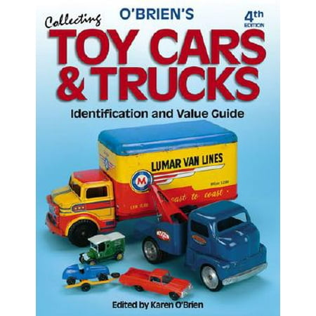 Pre-Owned O'Brien's Collecting Toy Cars & Trucks: Identification and Value Guide (Paperback) 0873498364 9780873498364