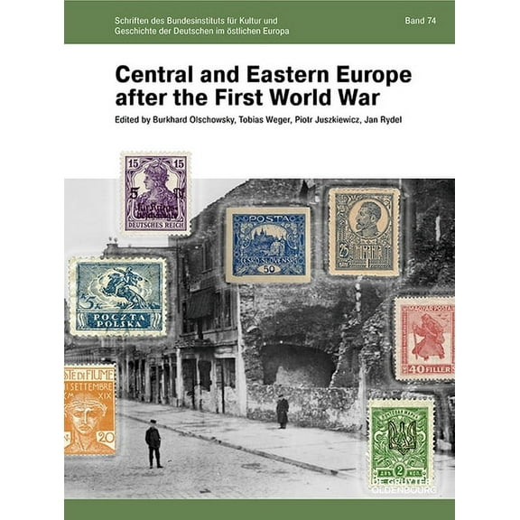 Schriften Des Bundesinstituts Für Kultur Central and Eastern Europe After the First World War, Book 74, (Hardcover)