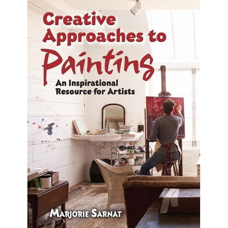 Dover Art Instruction Creative Approaches to Painting: An Inspirational Resource for Artists (Paperback)