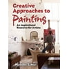Dover Art Instruction: Creative Approaches to Painting : An Inspirational Resource for Artists (Paperback)