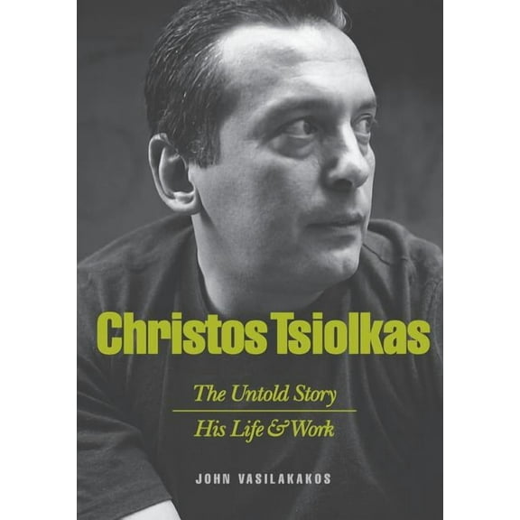 Christos Tsiolkas - The Untold Story: His Life and His Work, (Paperback)
