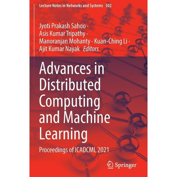 Lecture Notes in Networks and Systems Advances in Distributed Computing and Machine Learning: Proceedings of Icadcml 2021, Book 302, (Paperback)