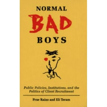 Pre-Owned Normal Bad Boys : Public Policies, Institutions, and the Politics of Client Recruitment (Hardcover) 9780773509061