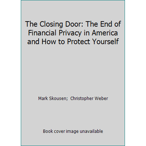 Pre-Owned The Closing Door: The End of Financial Privacy in America and How to Protect Yourself (Paperback) 0938689037 9780938689034