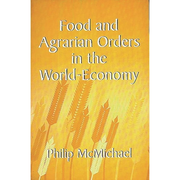 Contributions in Economics & Economic Hi Food and Agrarian Orders in the World-Economy, (Paperback)