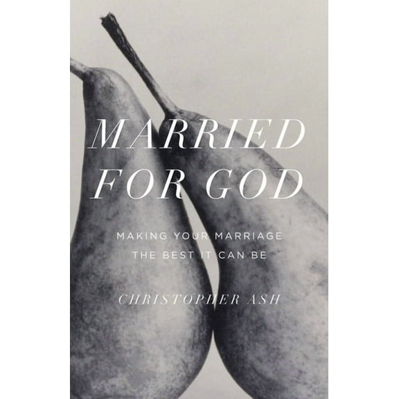 Married for God: Making Your Marriage the Best It Can Be, (Paperback)
